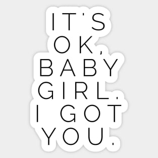 It's ok, baby girl. I got you Sticker